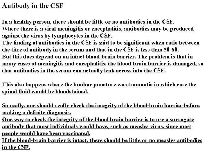  Antibody in the CSF In a healthy person, there should be little or