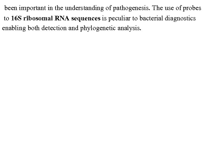  been important in the understanding of pathogenesis. The use of probes to 16