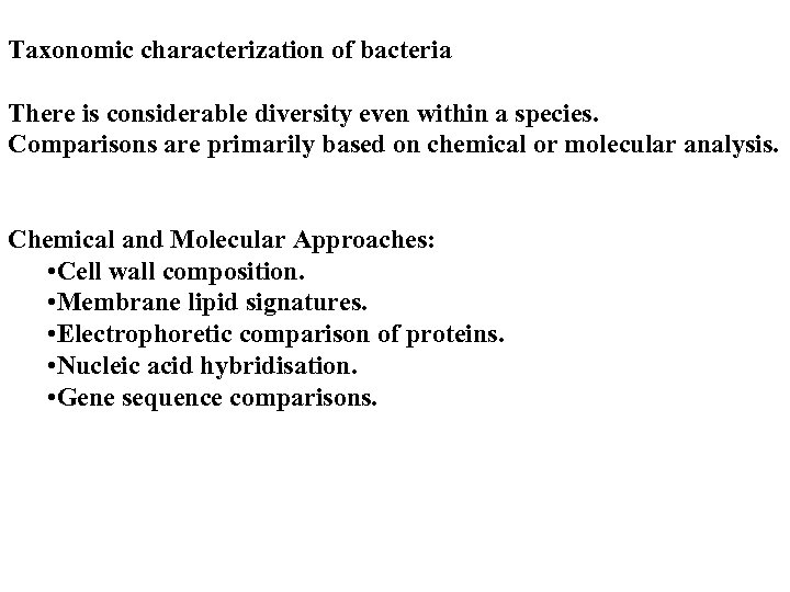 Taxonomic characterization of bacteria There is considerable diversity even within a species. Comparisons are