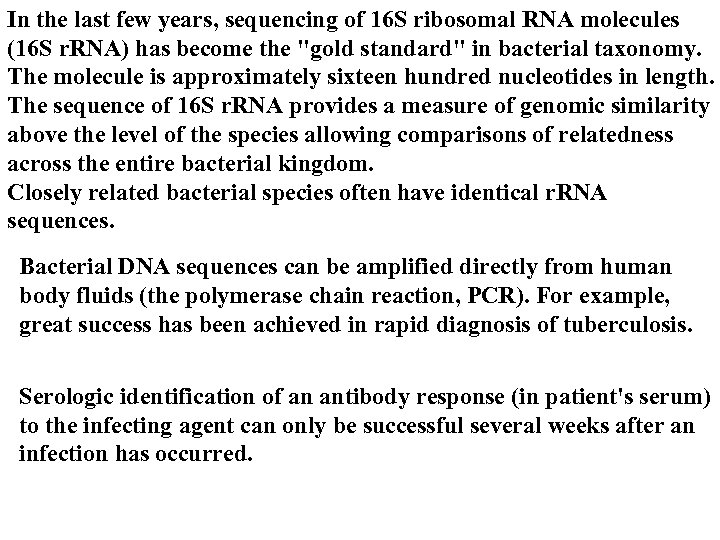 In the last few years, sequencing of 16 S ribosomal RNA molecules (16 S