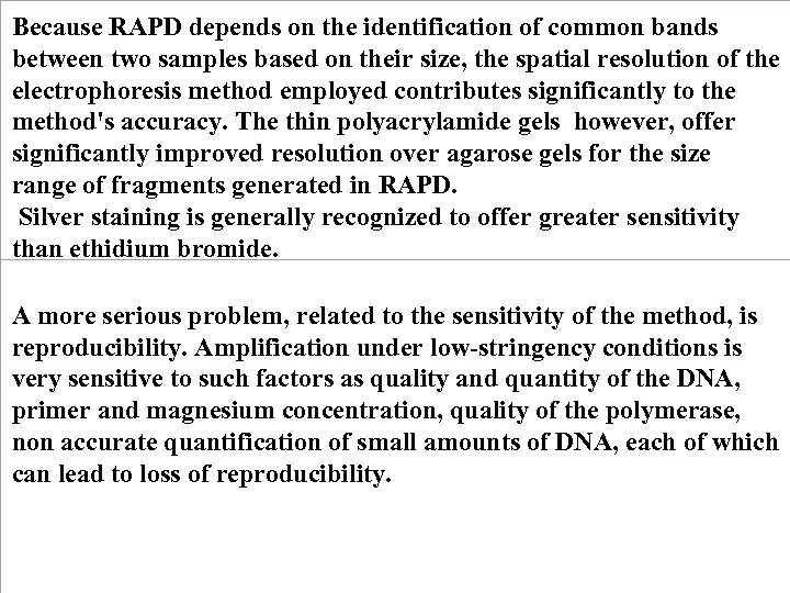 Because RAPD depends on the identification of common bands between two samples based on