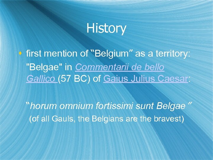 History first mention of “Belgium” as a territory: "Belgae" in Commentarii de bello Gallico