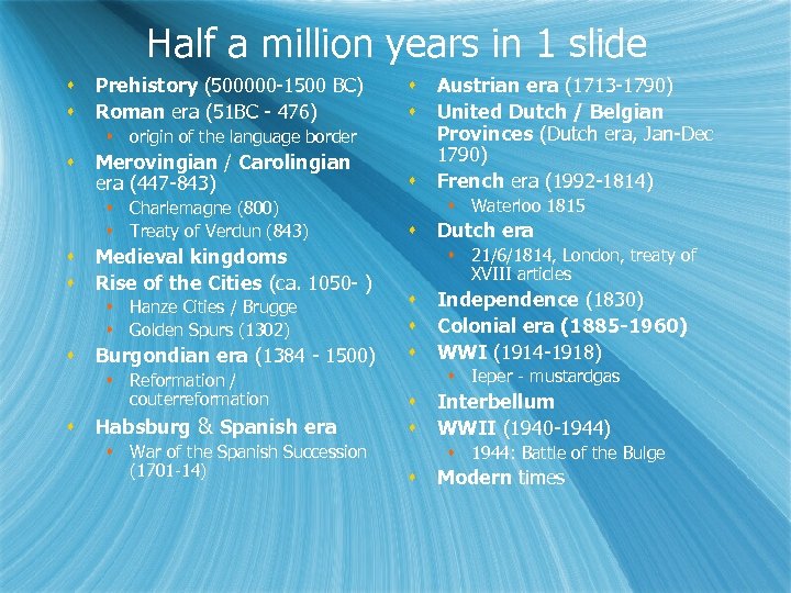 Half a million years in 1 slide Prehistory (500000 -1500 BC) Roman era (51