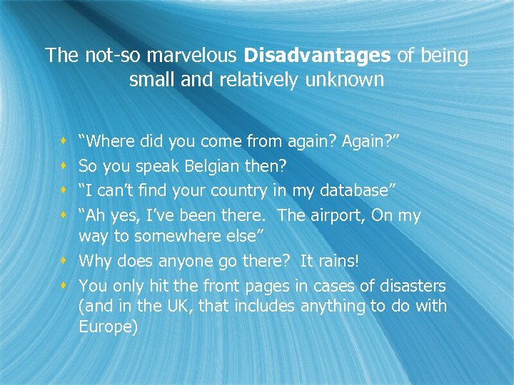 The not-so marvelous Disadvantages of being small and relatively unknown “Where did you come