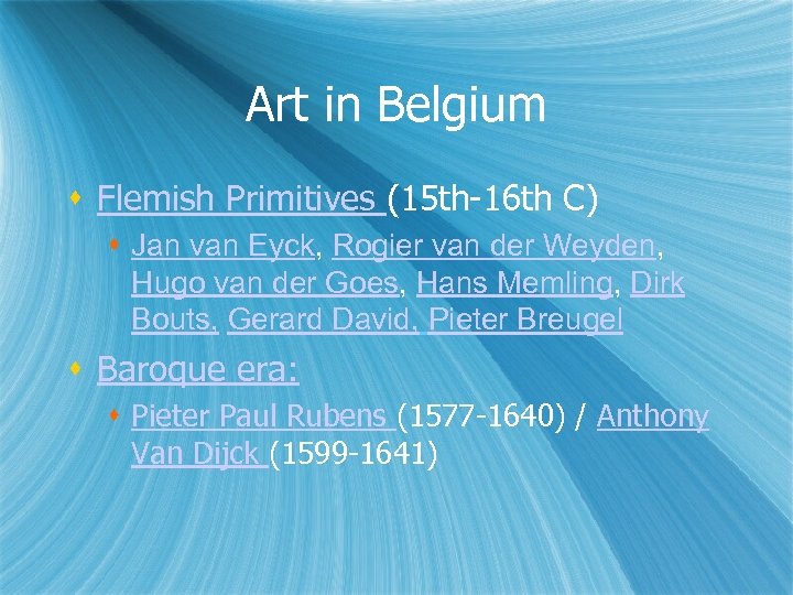 Art in Belgium Flemish Primitives (15 th-16 th C) Jan van Eyck, Rogier van