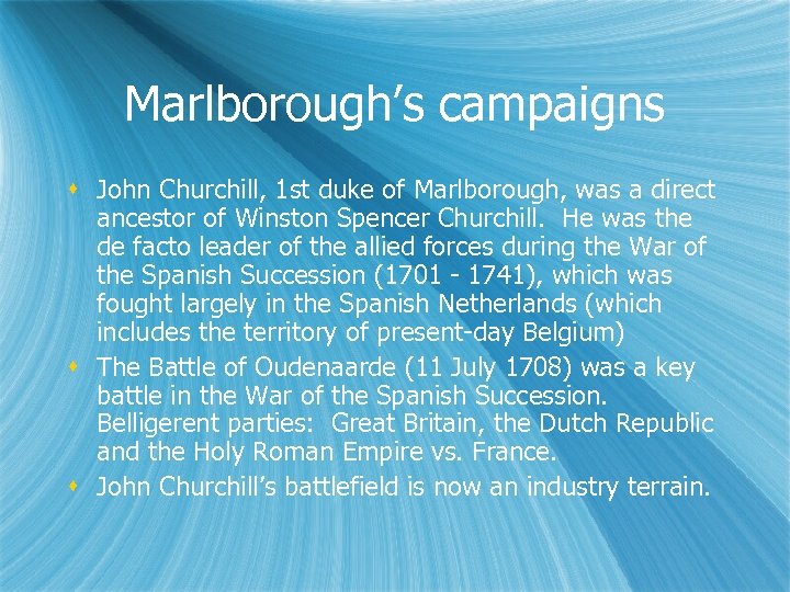 Marlborough’s campaigns John Churchill, 1 st duke of Marlborough, was a direct ancestor of