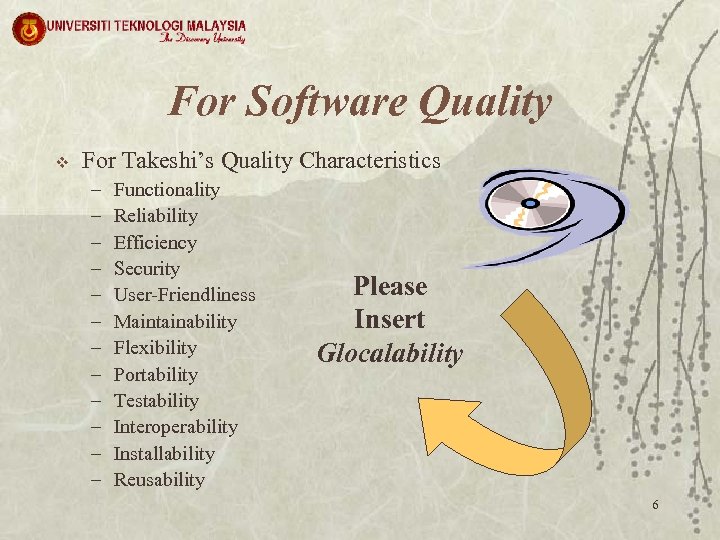 For Software Quality v For Takeshi’s Quality Characteristics – – – Functionality Reliability Efficiency