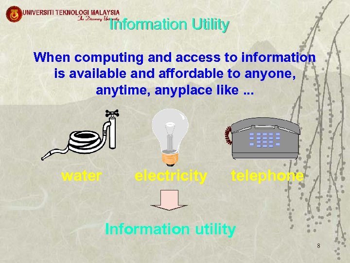 Information Utility When computing and access to information is available and affordable to anyone,