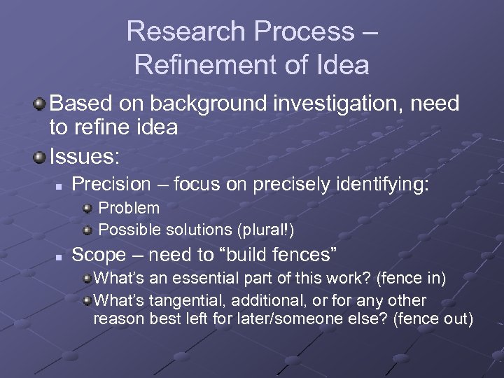 Research Process – Refinement of Idea Based on background investigation, need to refine idea