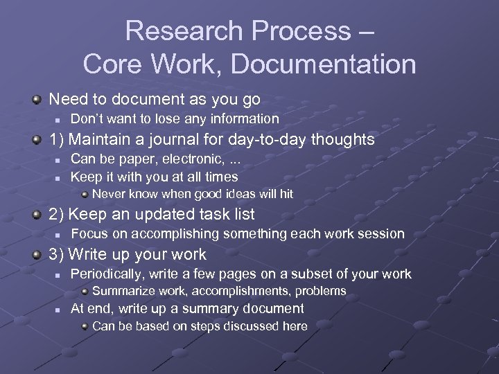 Research Process – Core Work, Documentation Need to document as you go n Don’t