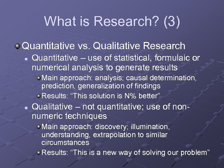 What is Research? (3) Quantitative vs. Qualitative Research n Quantitative – use of statistical,