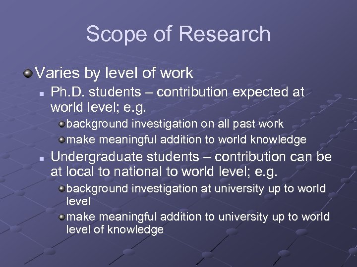 Scope of Research Varies by level of work n Ph. D. students – contribution