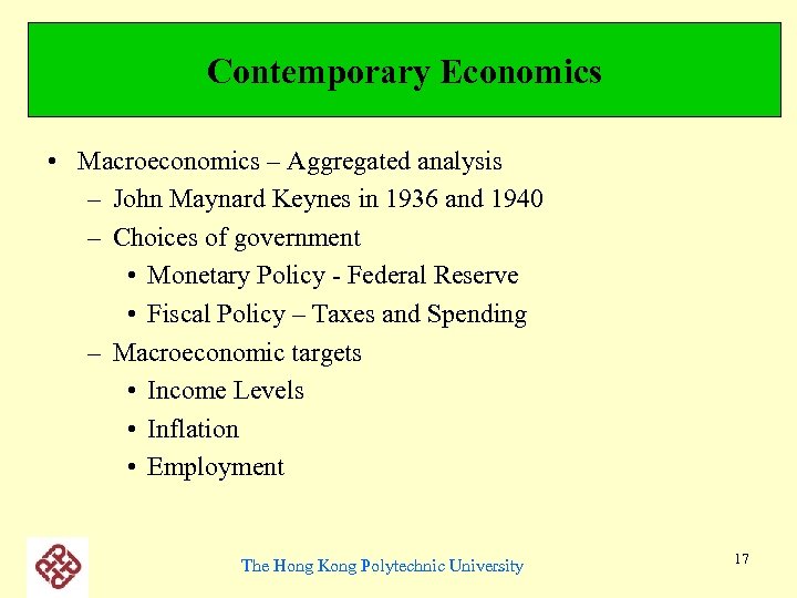 Contemporary Economics • Macroeconomics – Aggregated analysis – John Maynard Keynes in 1936 and