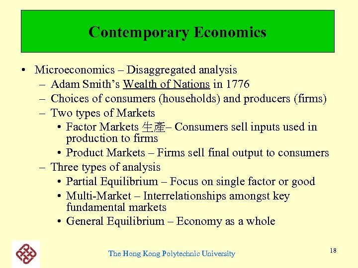 Contemporary Economics • Microeconomics – Disaggregated analysis – Adam Smith’s Wealth of Nations in