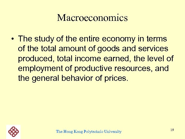 Macroeconomics • The study of the entire economy in terms of the total amount