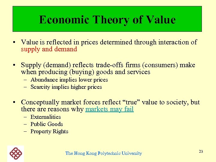 Economic Theory of Value • Value is reflected in prices determined through interaction of