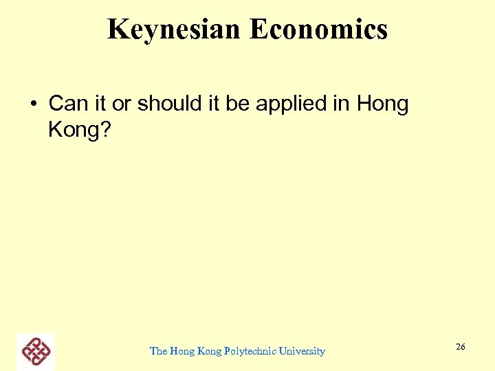 Keynesian Economics • Can it or should it be applied in Hong Kong? The