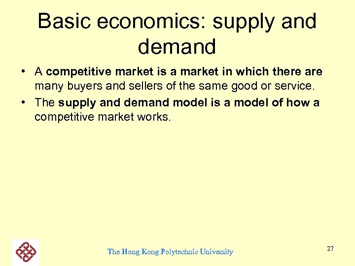 Basic economics: supply and demand • A competitive market is a market in which