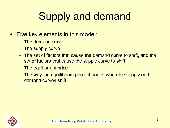 Supply and demand • Five key elements in this model: – The demand curve