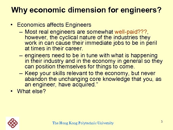 Why economic dimension for engineers? • Economics affects Engineers – Most real engineers are