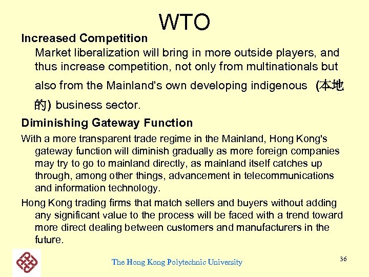 WTO Increased Competition Market liberalization will bring in more outside players, and thus increase