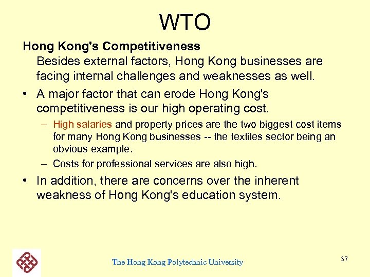 WTO Hong Kong's Competitiveness Besides external factors, Hong Kong businesses are facing internal challenges