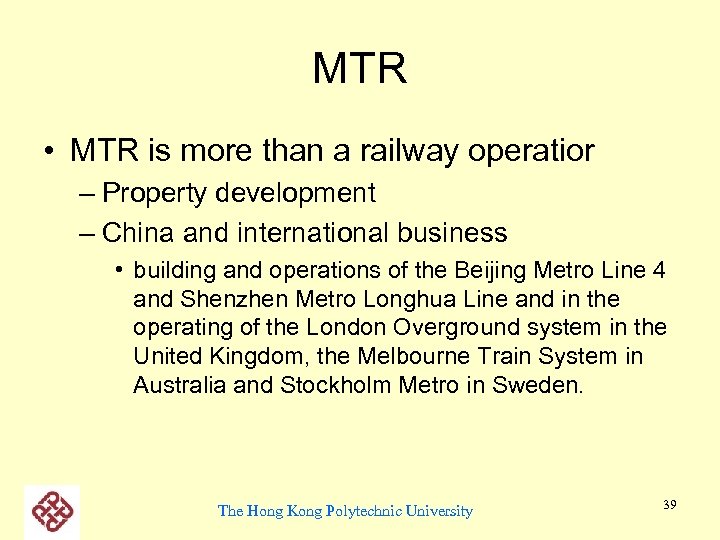 MTR • MTR is more than a railway operatior – Property development – China