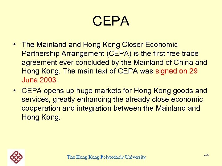 CEPA • The Mainland Hong Kong Closer Economic Partnership Arrangement (CEPA) is the first
