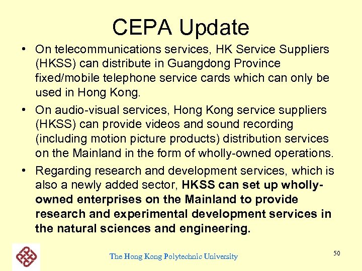 CEPA Update • On telecommunications services, HK Service Suppliers (HKSS) can distribute in Guangdong