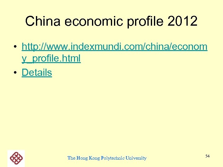 China economic profile 2012 • http: //www. indexmundi. com/china/econom y_profile. html • Details The