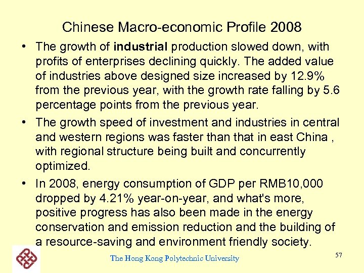 Chinese Macro-economic Profile 2008 • The growth of industrial production slowed down, with profits