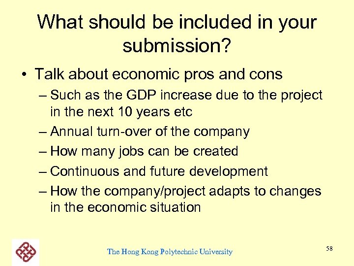 What should be included in your submission? • Talk about economic pros and cons