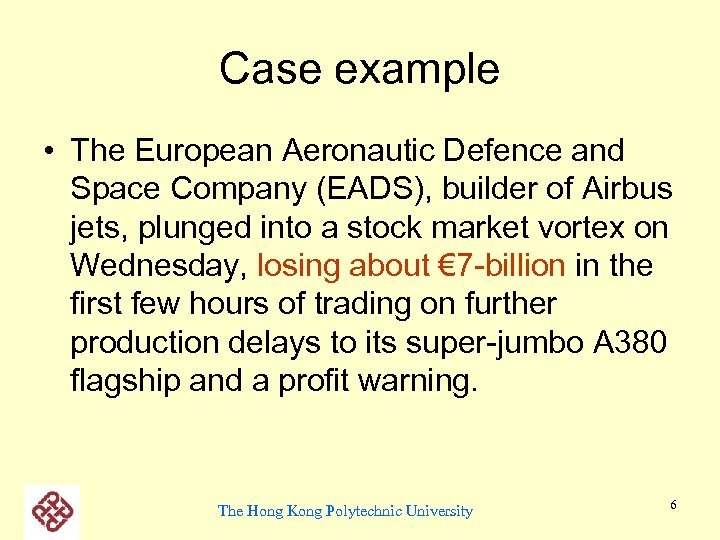 Case example • The European Aeronautic Defence and Space Company (EADS), builder of Airbus