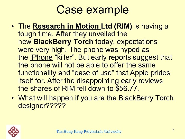 Case example • The Research in Motion Ltd (RIM) is having a tough time.