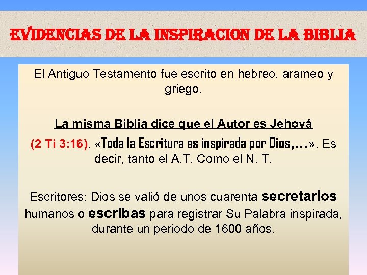 EVIDENCIAS DE LA INSPIRACION DE LA BIBLIA El Antiguo Testamento fue escrito en hebreo,