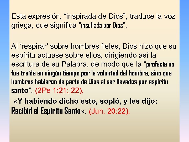 Esta expresión, “inspirada de Dios”, traduce la voz griega, que significa “insuflada por Dios”.