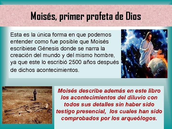 Moisés, primer profeta de Dios Esta es la única forma en que podemos entender