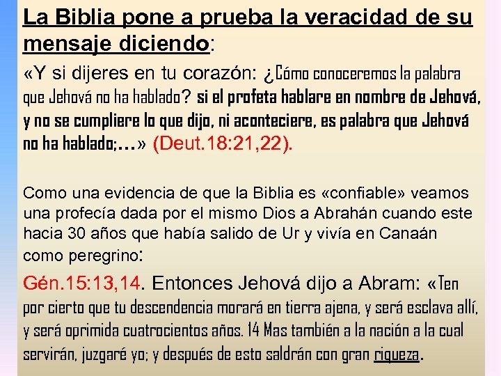 La Biblia pone a prueba la veracidad de su mensaje diciendo: «Y si dijeres
