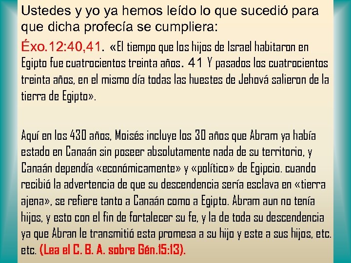 Ustedes y yo ya hemos leído lo que sucedió para que dicha profecía se