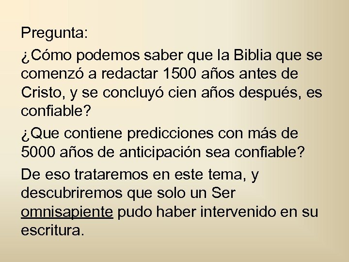 Pregunta: ¿Cómo podemos saber que la Biblia que se comenzó a redactar 1500 años