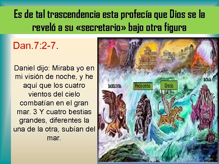 Es de tal trascendencia esta profecía que Dios se la reveló a su «secretario»