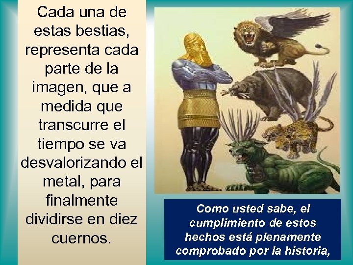 Cada una de estas bestias, representa cada parte de la imagen, que a medida