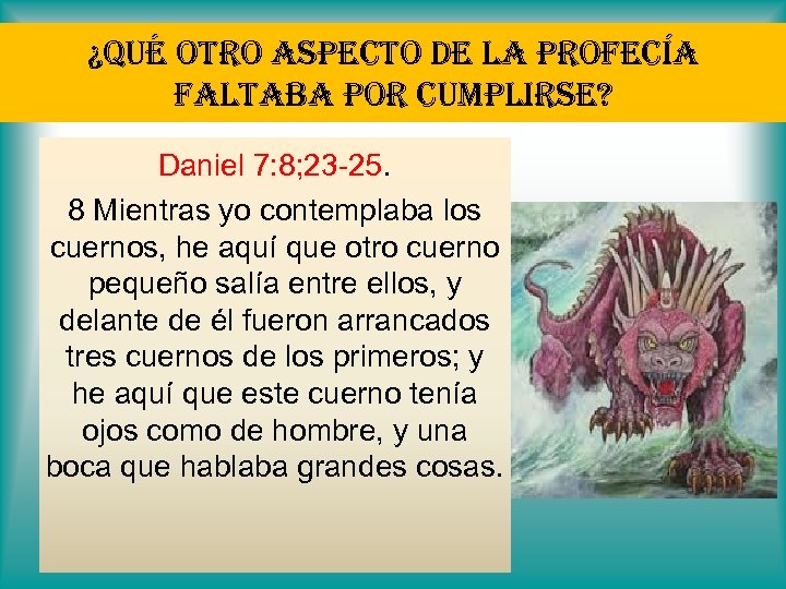 ¿qué otro aspecto de la profecía faltaba por cumplirse? Daniel 7: 8; 23 -25.