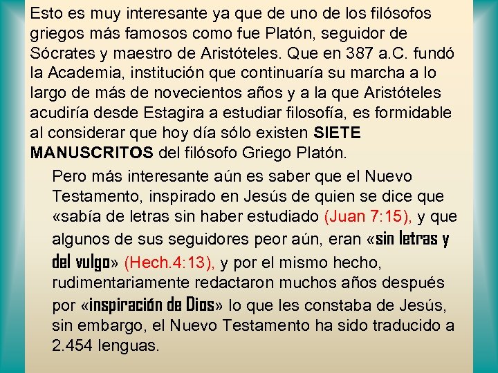 Esto es muy interesante ya que de uno de los filósofos griegos más famosos