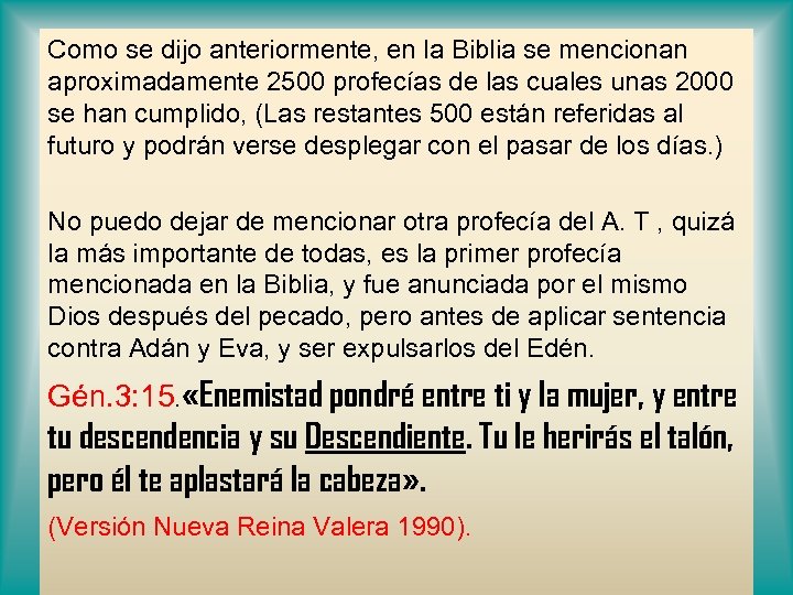 Como se dijo anteriormente, en la Biblia se mencionan aproximadamente 2500 profecías de las