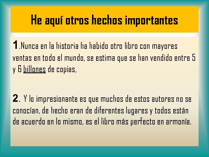 He aquí otros hechos importantes 1. Nunca en la historia ha habido otro libro