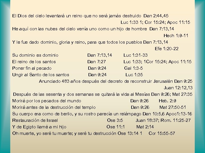 El Dios del cielo levantará un reino que no será jamás destruido Dan 2: