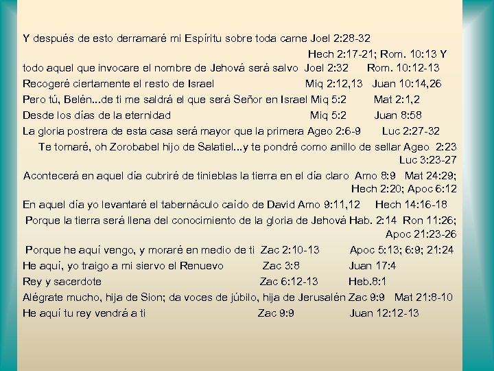 Y después de esto derramaré mi Espíritu sobre toda carne Joel 2: 28 -32