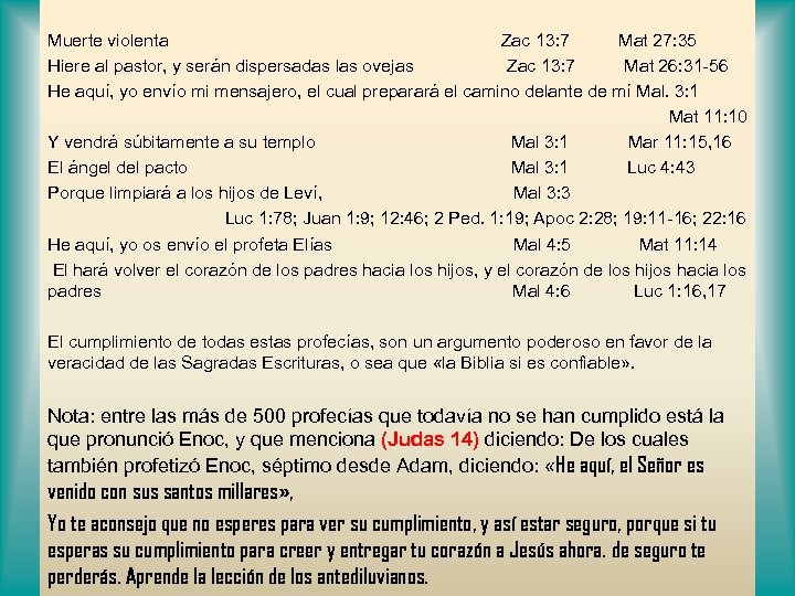 Muerte violenta Zac 13: 7 Mat 27: 35 Hiere al pastor, y serán dispersadas