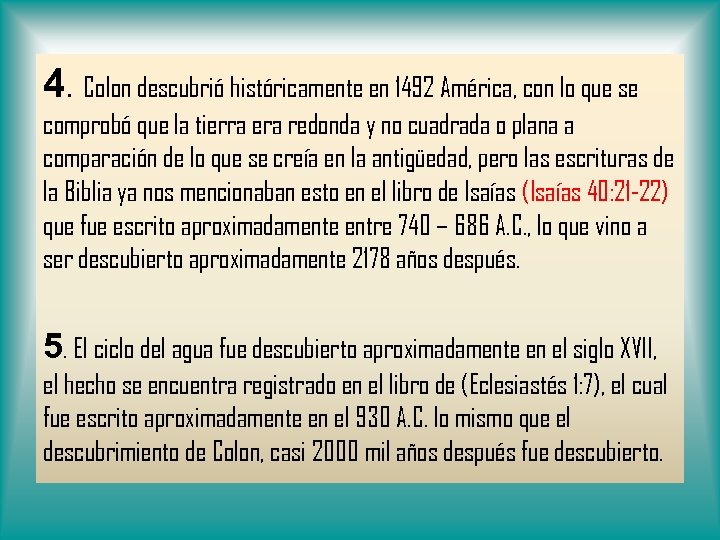 4. Colon descubrió históricamente en 1492 América, con lo que se comprobó que la